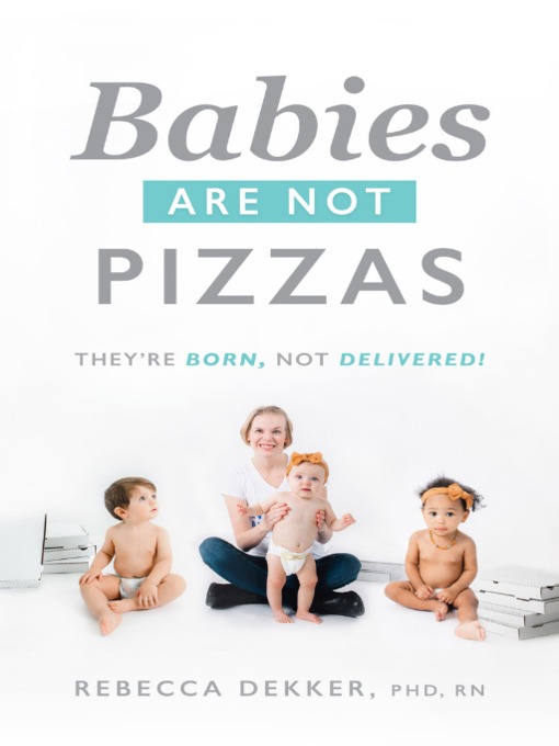 Title details for Babies Are Not Pizzas by Rebecca Dekker - Available